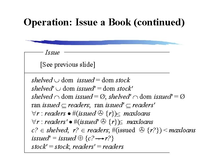 Operation: Issue a Book (continued) Issue [See previous slide] shelved dom issued = dom