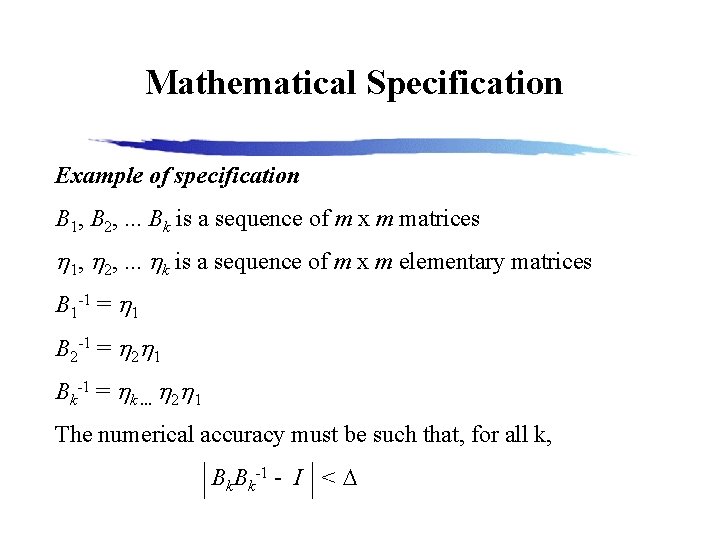 Mathematical Specification Example of specification B 1, B 2, . . . Bk is