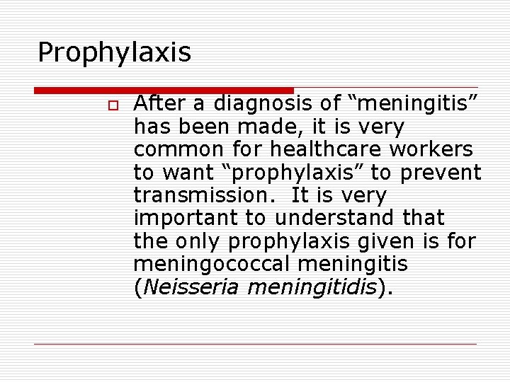 Prophylaxis o After a diagnosis of “meningitis” has been made, it is very common