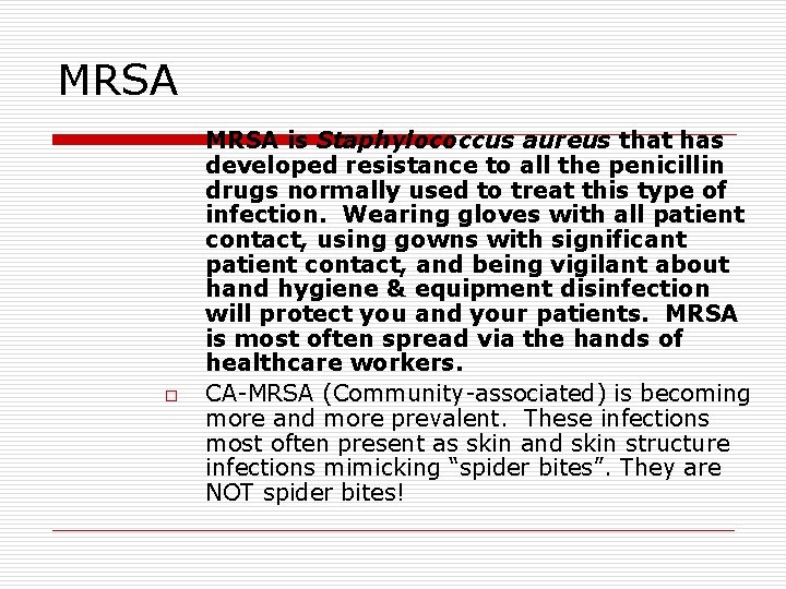 MRSA o MRSA is Staphylococcus aureus that has developed resistance to all the penicillin