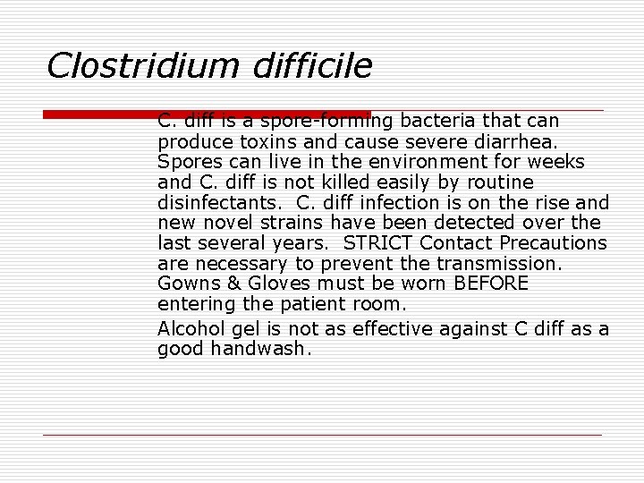 Clostridium difficile C. diff is a spore-forming bacteria that can produce toxins and cause