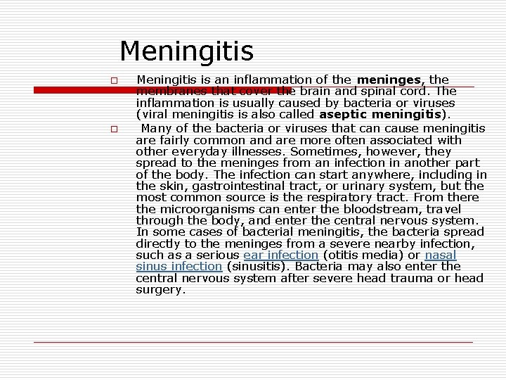 Meningitis o o Meningitis is an inflammation of the meninges, the membranes that cover