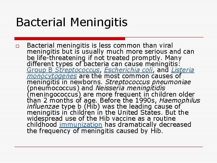 Bacterial Meningitis o Bacterial meningitis is less common than viral meningitis but is usually