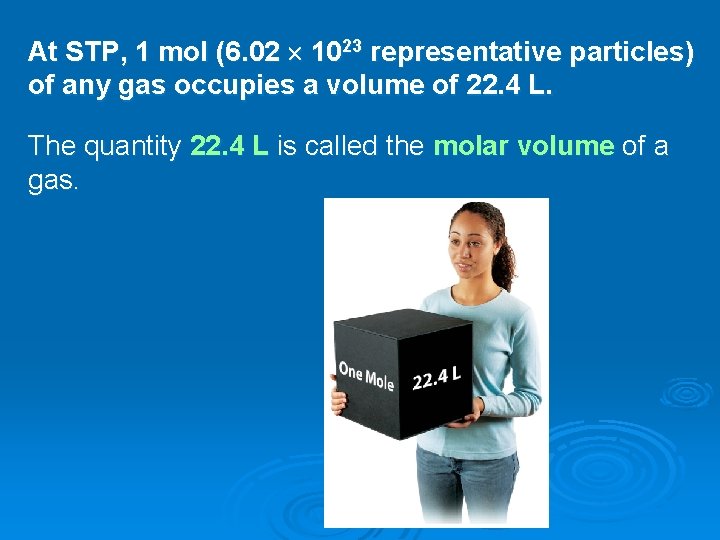 At STP, 1 mol (6. 02 1023 representative particles) of any gas occupies a