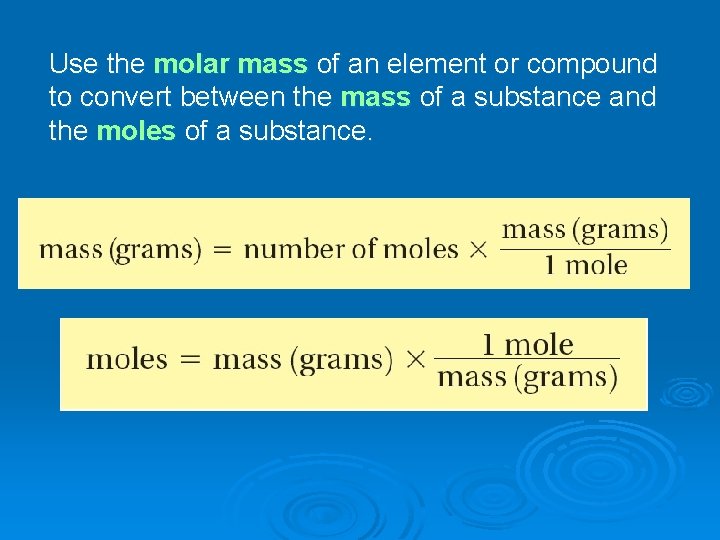 Use the molar mass of an element or compound to convert between the mass