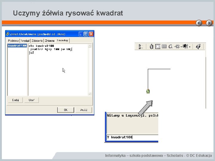 Uczymy żółwia rysować kwadrat Informatyka – szkoła podstawowa – Scholaris - © DC Edukacja