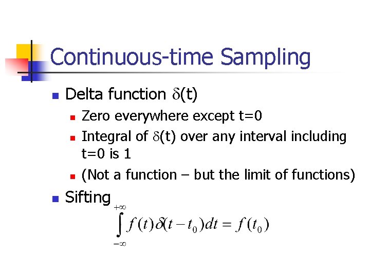 Continuous-time Sampling n Delta function d(t) n n Zero everywhere except t=0 Integral of