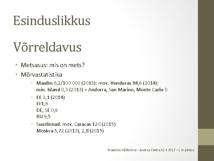 Esinduslikkus Võrreldavus • Metsasus: mis on mets? • Mõrvastatistika • Maailm 6, 2/100 000