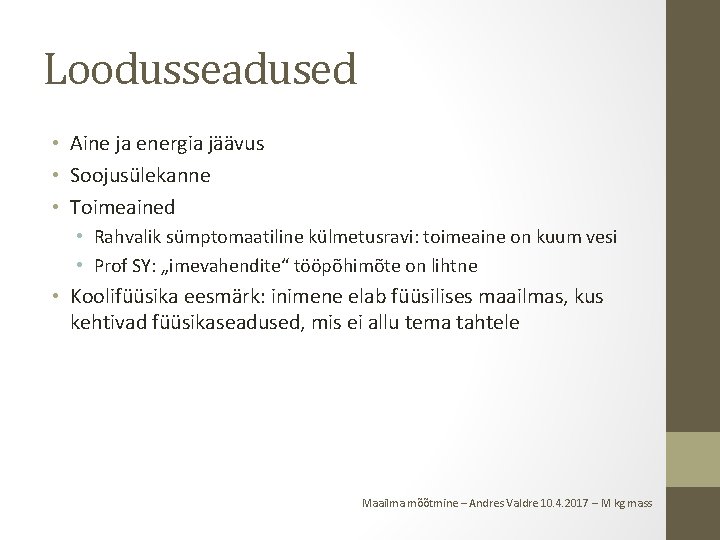 Loodusseadused • Aine ja energia jäävus • Soojusülekanne • Toimeained • Rahvalik sümptomaatiline külmetusravi: