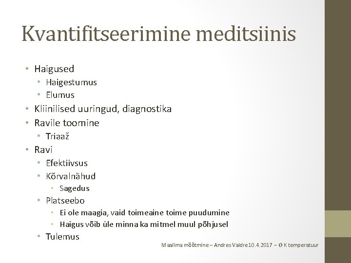 Kvantifitseerimine meditsiinis • Haigused • Haigestumus • Elumus • Kliinilised uuringud, diagnostika • Ravile