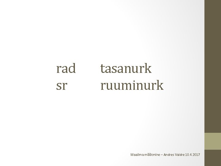 rad sr tasanurk ruuminurk Maailma mõõtmine – Andres Valdre 10. 4. 2017 