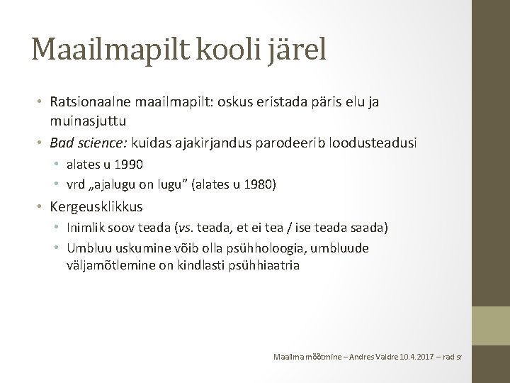 Maailmapilt kooli järel • Ratsionaalne maailmapilt: oskus eristada päris elu ja muinasjuttu • Bad