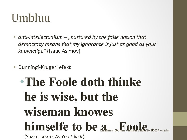 Umbluu • anti-intellectualism – „nurtured by the false notion that democracy means that my
