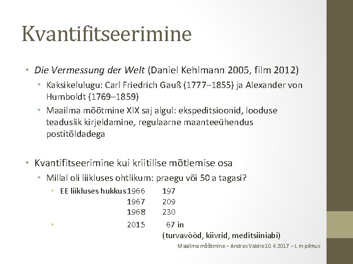 Kvantifitseerimine • Die Vermessung der Welt (Daniel Kehlmann 2005, film 2012) • Kaksikelulugu: Carl