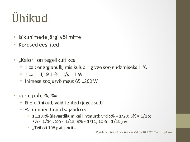 Ühikud • Isikunimede järgi või mitte • Kordsed eesliited • „Kalor“ on tegelikult kcal