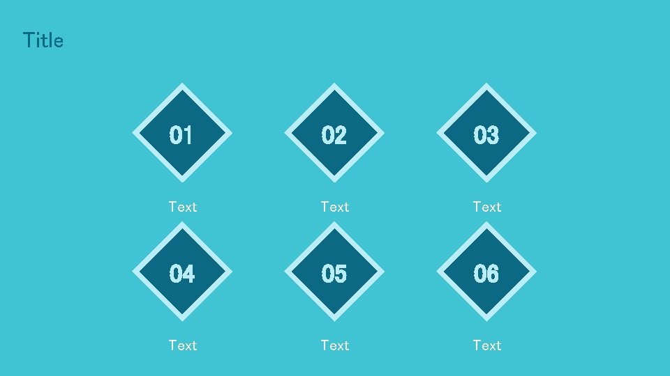 Title 01 02 03 Text 04 05 06 Text 