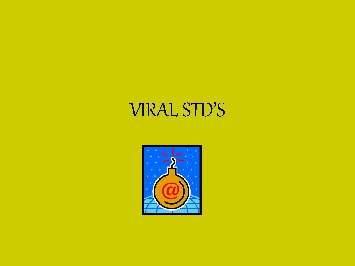 VIRAL STD’S VIRAL STD’S