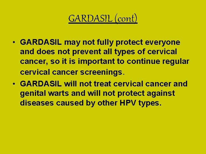 GARDASIL (cont) • GARDASIL may not fully protect everyone and does not prevent all GARDASIL (cont) • GARDASIL may not fully protect everyone and does not prevent all