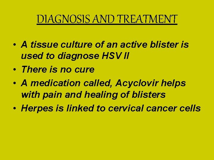 DIAGNOSIS AND TREATMENT • A tissue culture of an active blister is used to DIAGNOSIS AND TREATMENT • A tissue culture of an active blister is used to
