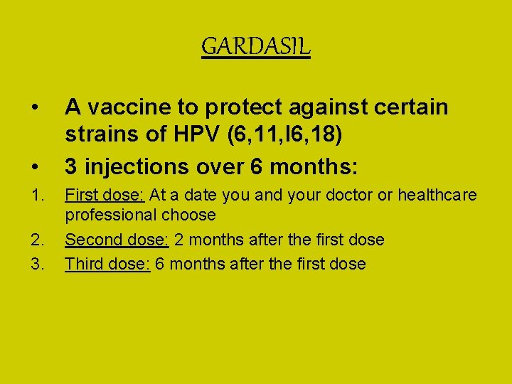 GARDASIL • • 1. 2. 3. A vaccine to protect against certain strains of GARDASIL • • 1. 2. 3. A vaccine to protect against certain strains of
