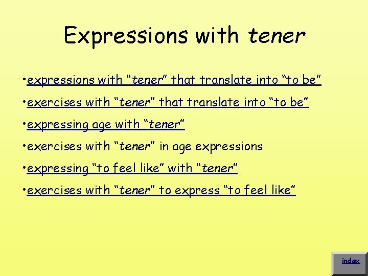 Expressions with tener • expressions with “tener” that translate into “to be” • exercises