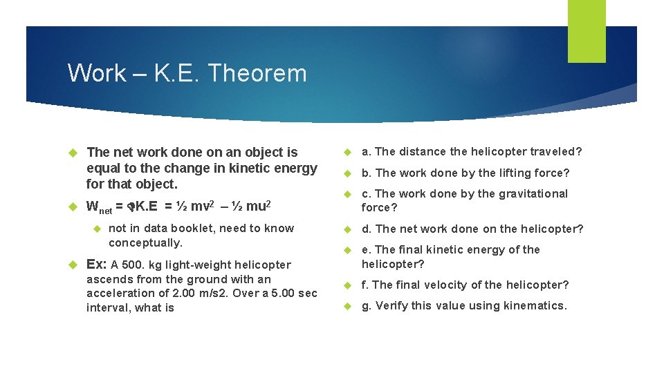 Work – K. E. Theorem The net work done on an object is equal