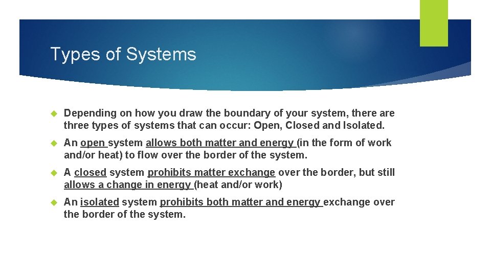 Types of Systems Depending on how you draw the boundary of your system, there