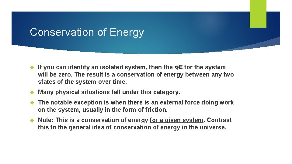 Conservation of Energy If you can identify an isolated system, then the E for