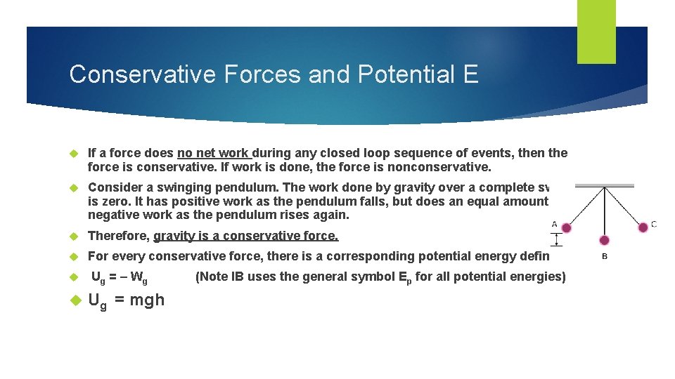 Conservative Forces and Potential E If a force does no net work during any