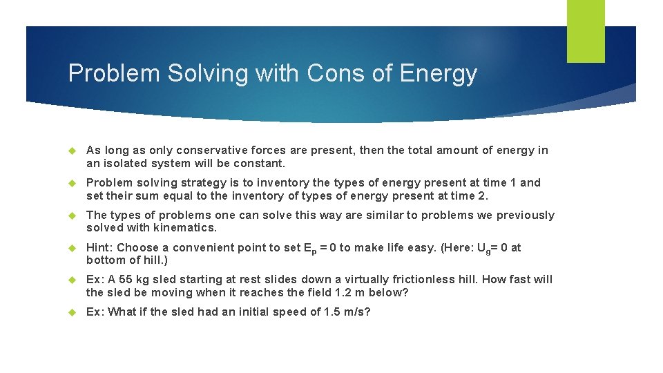 Problem Solving with Cons of Energy As long as only conservative forces are present,