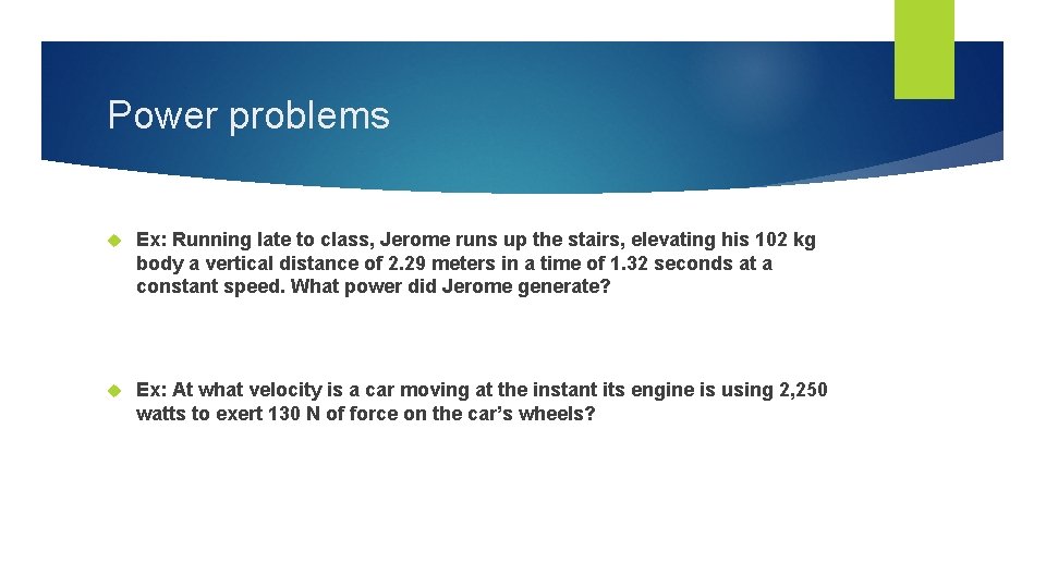 Power problems Ex: Running late to class, Jerome runs up the stairs, elevating his