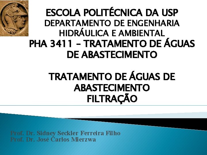 ESCOLA POLITÉCNICA DA USP DEPARTAMENTO DE ENGENHARIA HIDRÁULICA E AMBIENTAL PHA 3411 – TRATAMENTO