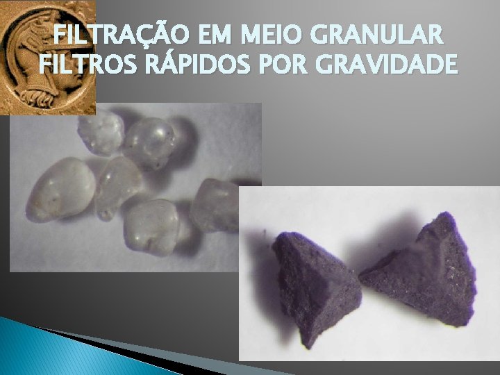 FILTRAÇÃO EM MEIO GRANULAR FILTROS RÁPIDOS POR GRAVIDADE 