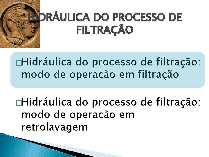 HIDRÁULICA DO PROCESSO DE FILTRAÇÃO �Hidráulica do processo de filtração: modo de operação em