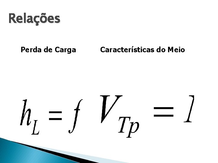 Relações Perda de Carga Características do Meio 