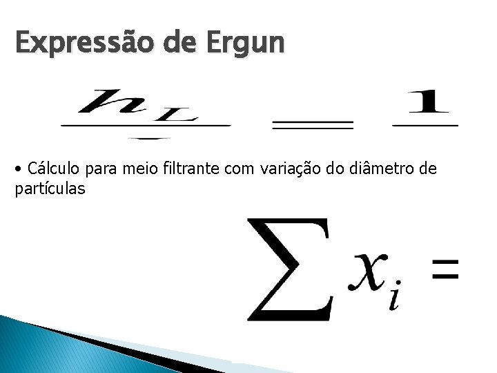 Expressão de Ergun • Cálculo para meio filtrante com variação do diâmetro de partículas