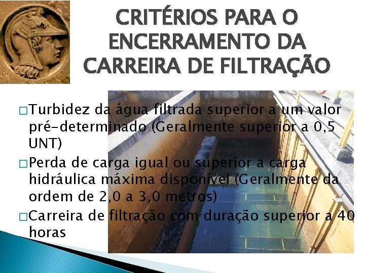 CRITÉRIOS PARA O ENCERRAMENTO DA CARREIRA DE FILTRAÇÃO � Turbidez da água filtrada superior