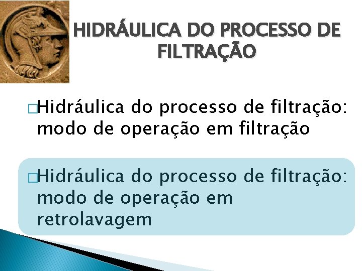 HIDRÁULICA DO PROCESSO DE FILTRAÇÃO �Hidráulica do processo de filtração: modo de operação em