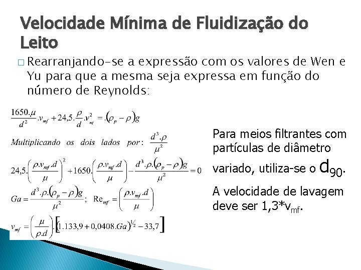 Velocidade Mínima de Fluidização do Leito � Rearranjando-se a expressão com os valores de