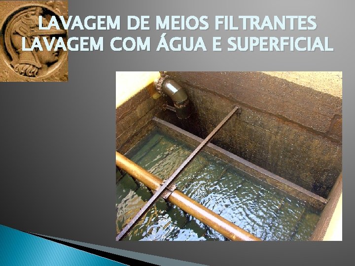 LAVAGEM DE MEIOS FILTRANTES LAVAGEM COM ÁGUA E SUPERFICIAL 