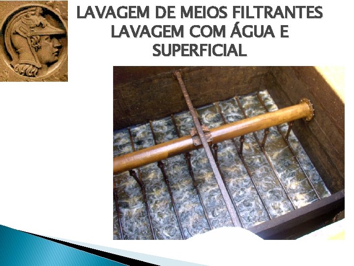 LAVAGEM DE MEIOS FILTRANTES LAVAGEM COM ÁGUA E SUPERFICIAL 