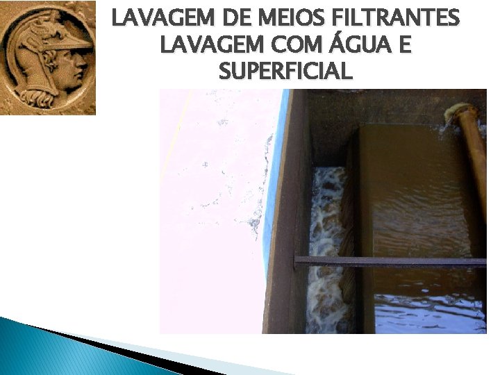 LAVAGEM DE MEIOS FILTRANTES LAVAGEM COM ÁGUA E SUPERFICIAL 