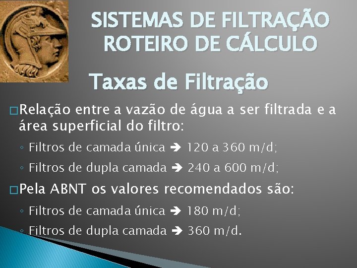 SISTEMAS DE FILTRAÇÃO ROTEIRO DE CÁLCULO � Relação Taxas de Filtração entre a vazão