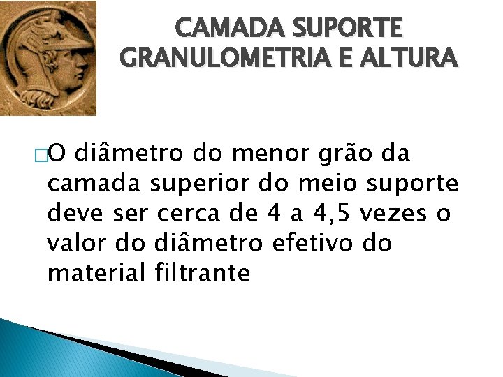 CAMADA SUPORTE GRANULOMETRIA E ALTURA �O diâmetro do menor grão da camada superior do