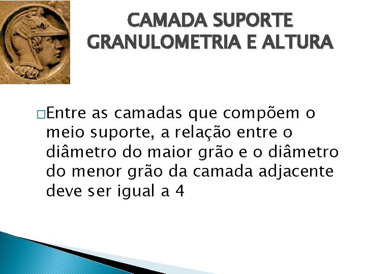 CAMADA SUPORTE GRANULOMETRIA E ALTURA �Entre as camadas que compõem o meio suporte, a