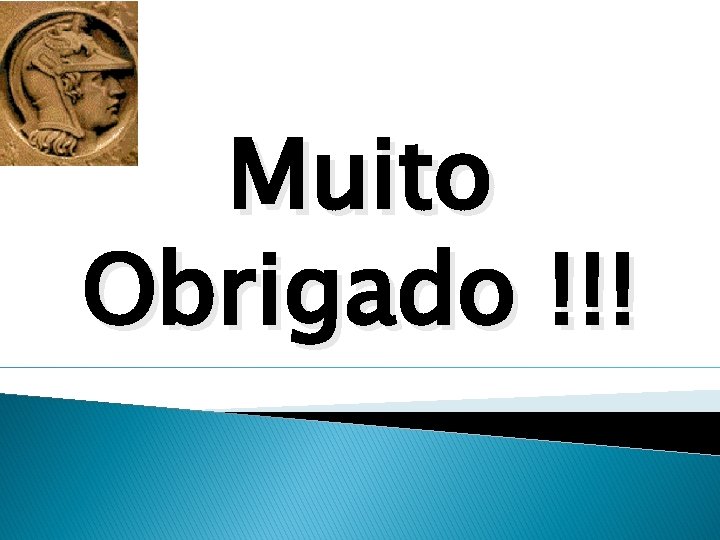 Muito Obrigado !!! 