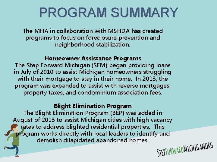 PROGRAM SUMMARY The MHA in collaboration with MSHDA has created programs to focus on