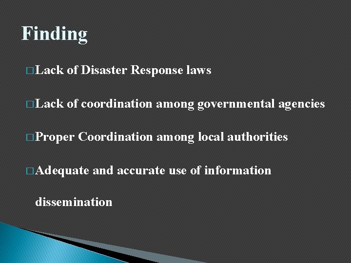 Finding � Lack of Disaster Response laws � Lack of coordination among governmental agencies