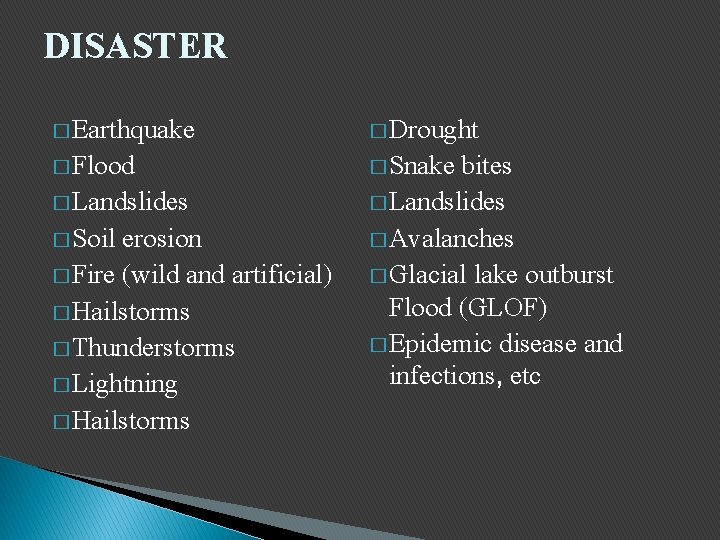 DISASTER � Earthquake � Drought � Flood � Snake � Landslides � Soil erosion