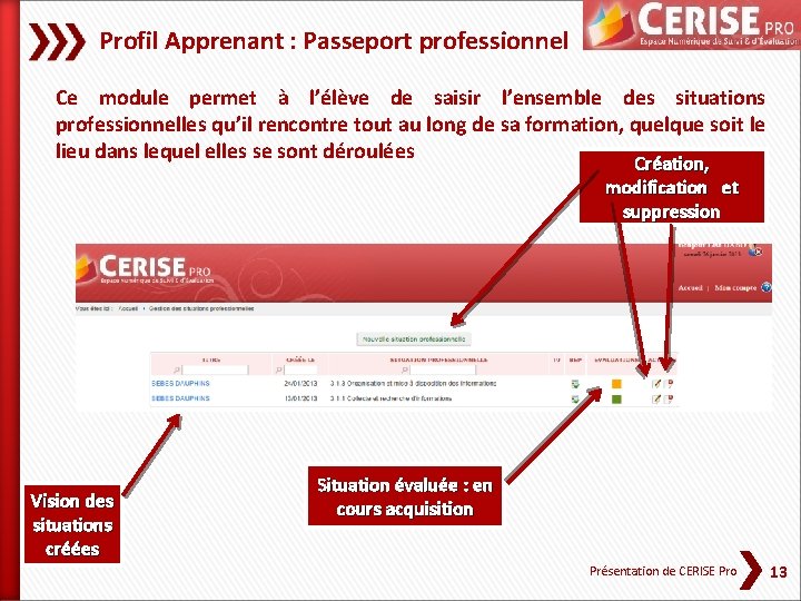 Profil Apprenant : Passeport professionnel Ce module permet à l’élève de saisir l’ensemble des